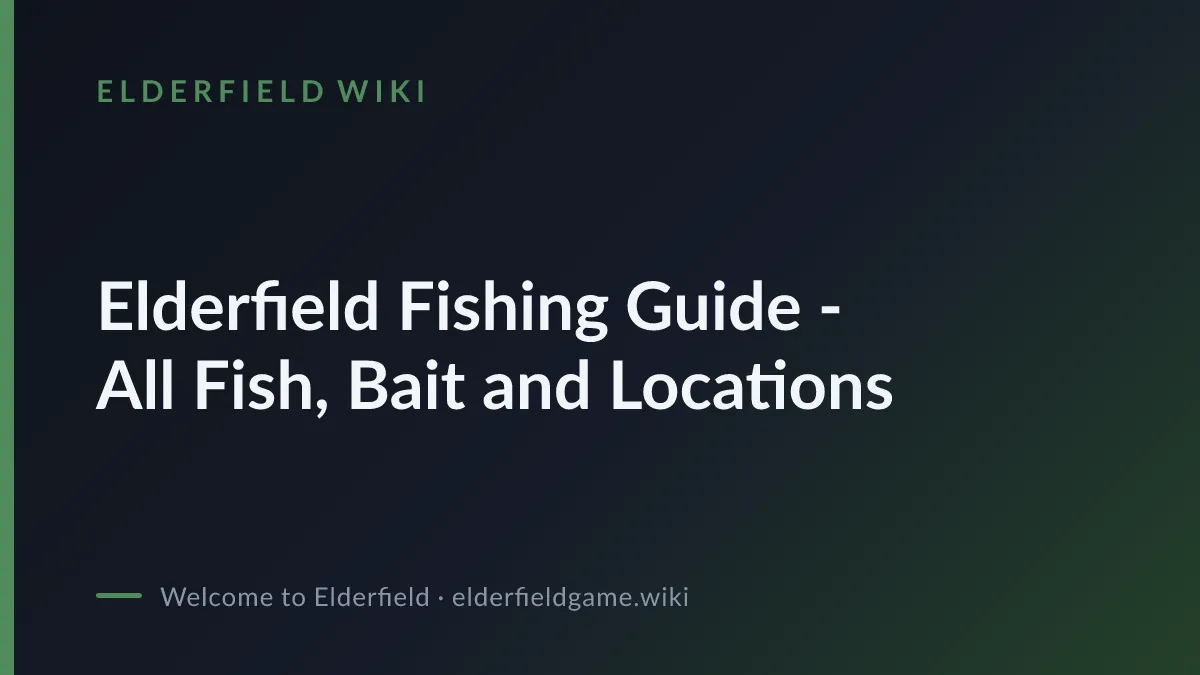 Elderfield Fishing Guide - All Fish, Bait and Locations